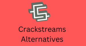 What are the Crackstreams Alternatives 2022?