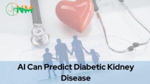 AI Can Predict Diabetic Kidney Disease Early via Simple Blood Sample